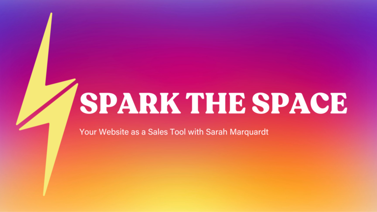 Spark the Space: Your Website as a Sales Tool