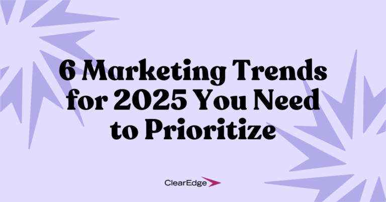 6 Marketing Trends for 2025 You Need to Prioritize