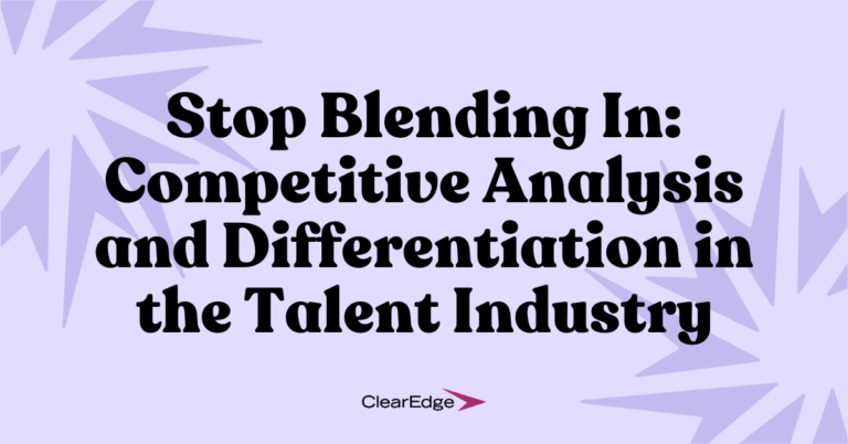 Stop Blending In: Competitive Analysis & Differentiation in the Talent Industry