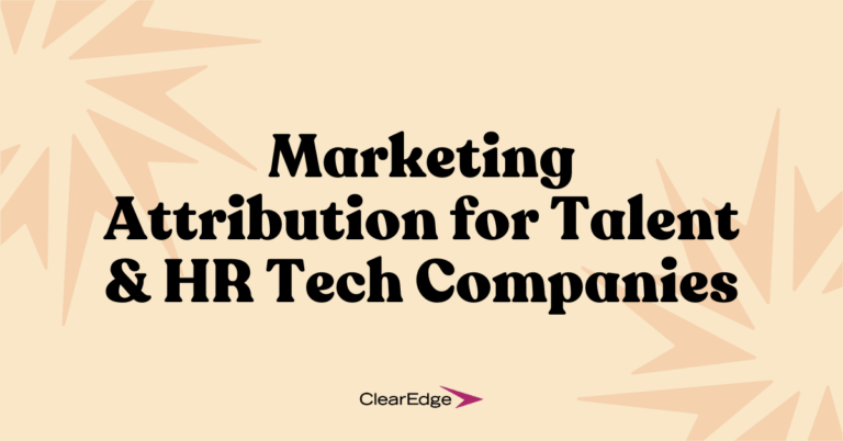 Marketing Attribution For Talent & HR Tech Companies: From Tech Stacks to Word of Mouth